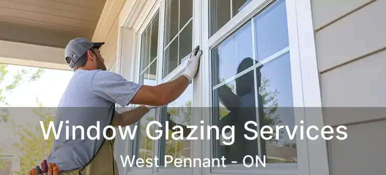  Window Glazing Services West Pennant - ON