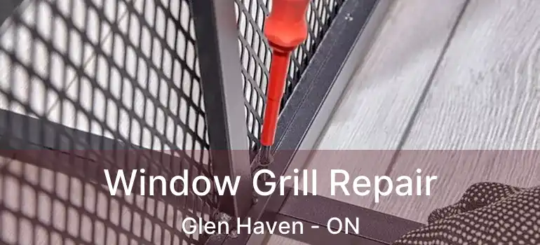  Window Grill Repair Glen Haven - ON