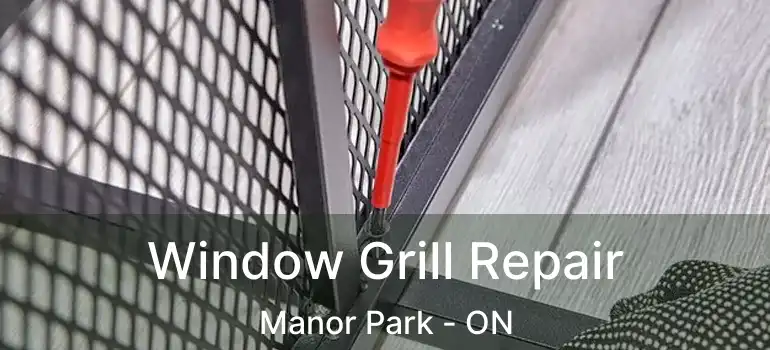  Window Grill Repair Manor Park - ON