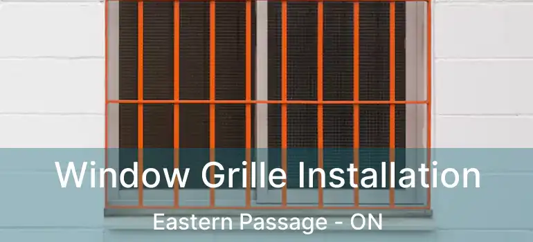  Window Grille Installation Eastern Passage - ON