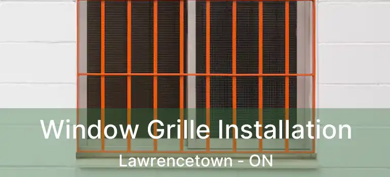  Window Grille Installation Lawrencetown - ON