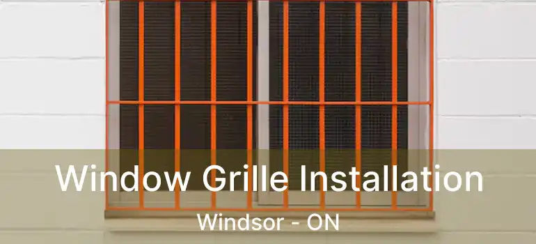  Window Grille Installation Windsor - ON