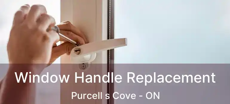  Window Handle Replacement Purcell s Cove - ON