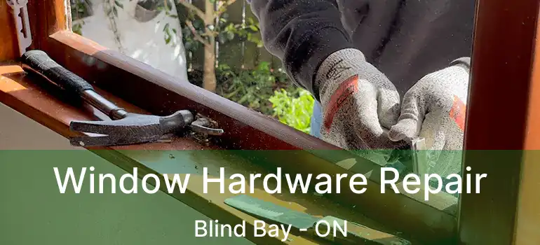  Window Hardware Repair Blind Bay - ON