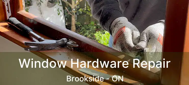  Window Hardware Repair Brookside - ON