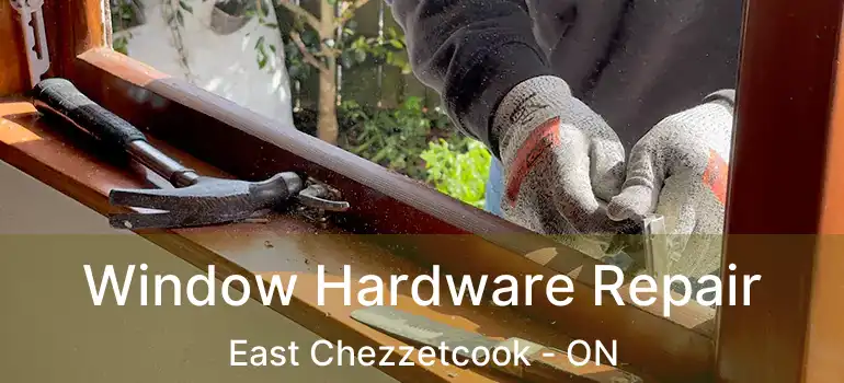  Window Hardware Repair East Chezzetcook - ON
