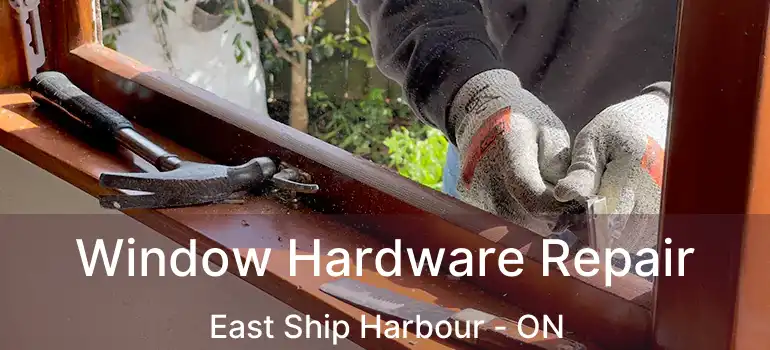  Window Hardware Repair East Ship Harbour - ON