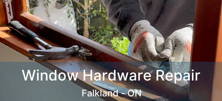  Window Hardware Repair Falkland - ON