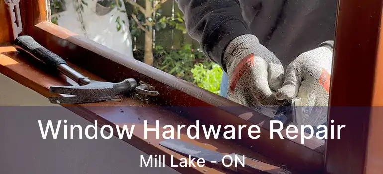  Window Hardware Repair Mill Lake - ON