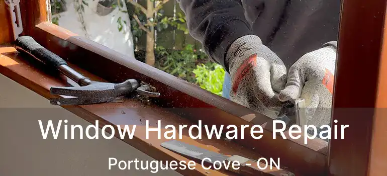  Window Hardware Repair Portuguese Cove - ON