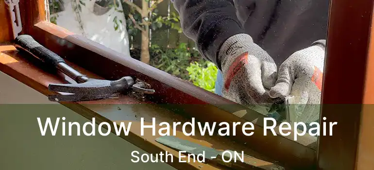  Window Hardware Repair South End - ON