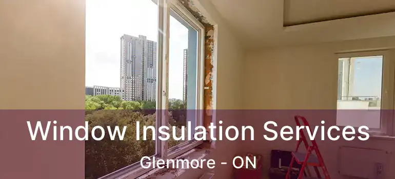  Window Insulation Services Glenmore - ON