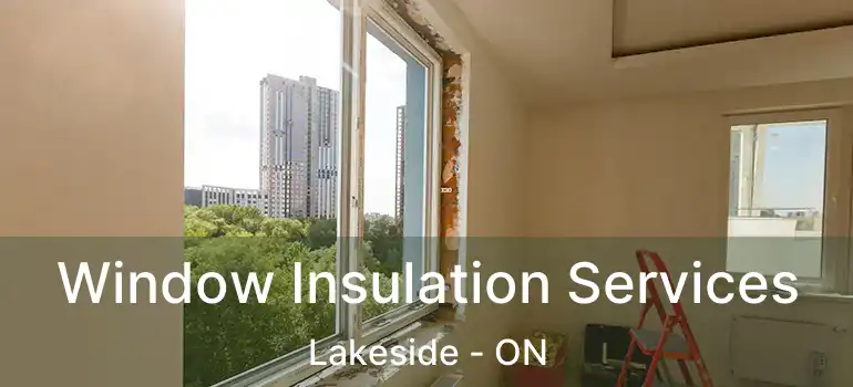  Window Insulation Services Lakeside - ON
