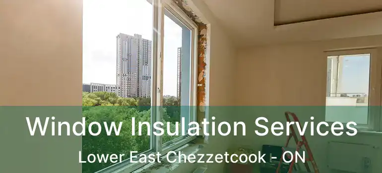  Window Insulation Services Lower East Chezzetcook - ON