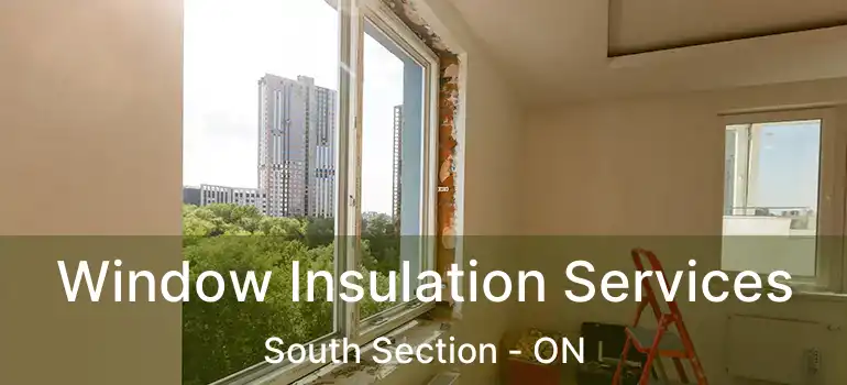  Window Insulation Services South Section - ON