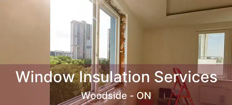  Window Insulation Services Woodside - ON