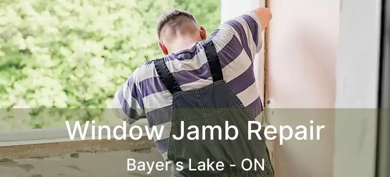  Window Jamb Repair Bayer s Lake - ON