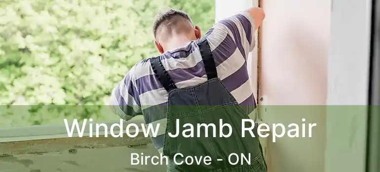  Window Jamb Repair Birch Cove - ON