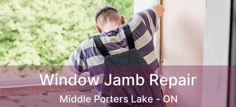  Window Jamb Repair Middle Porters Lake - ON