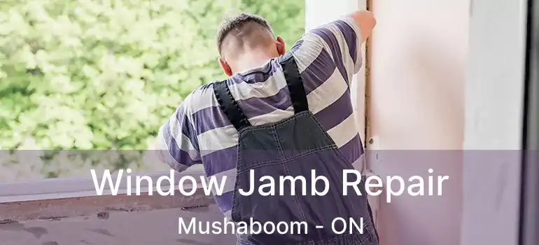  Window Jamb Repair Mushaboom - ON
