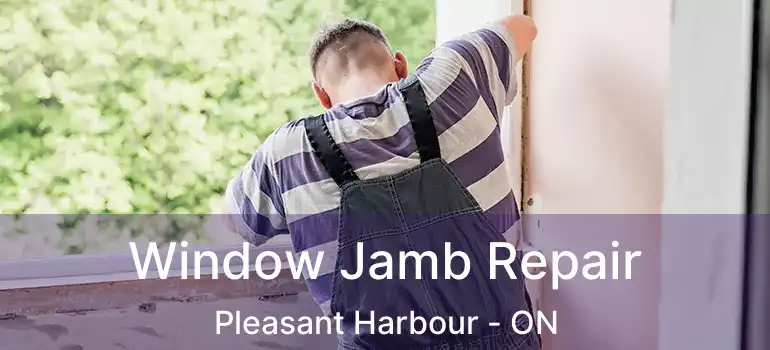  Window Jamb Repair Pleasant Harbour - ON