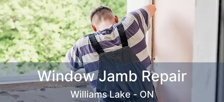  Window Jamb Repair Williams Lake - ON
