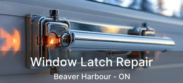  Window Latch Repair Beaver Harbour - ON