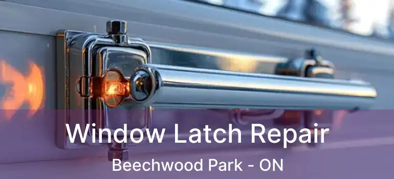  Window Latch Repair Beechwood Park - ON