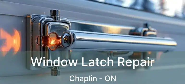  Window Latch Repair Chaplin - ON