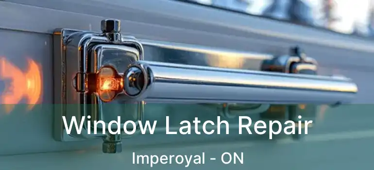  Window Latch Repair Imperoyal - ON