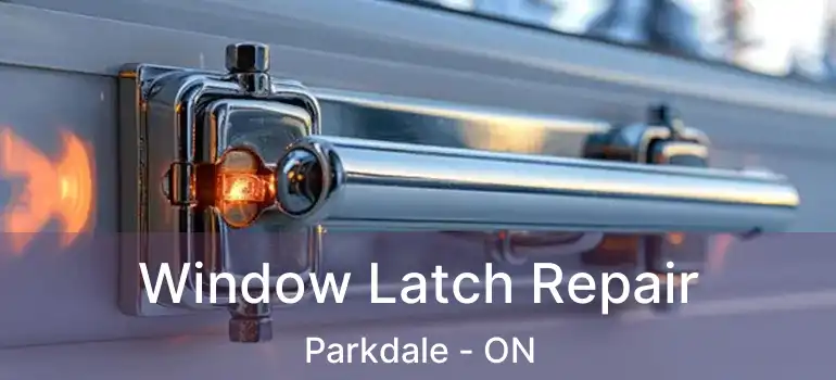 Window Latch Repair Parkdale - ON