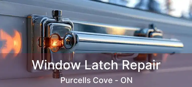  Window Latch Repair Purcells Cove - ON