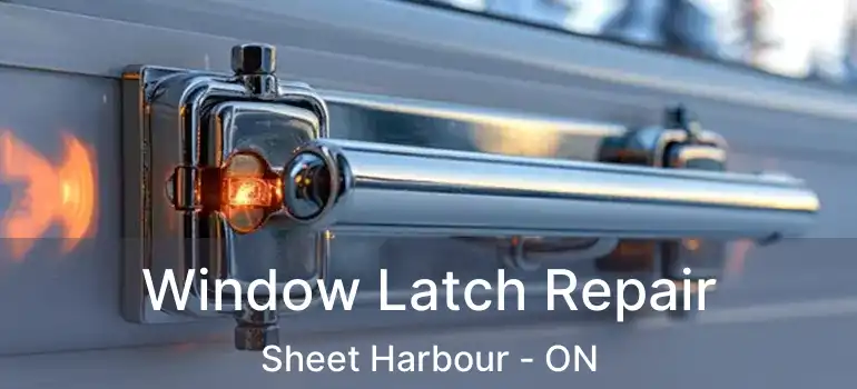  Window Latch Repair Sheet Harbour - ON