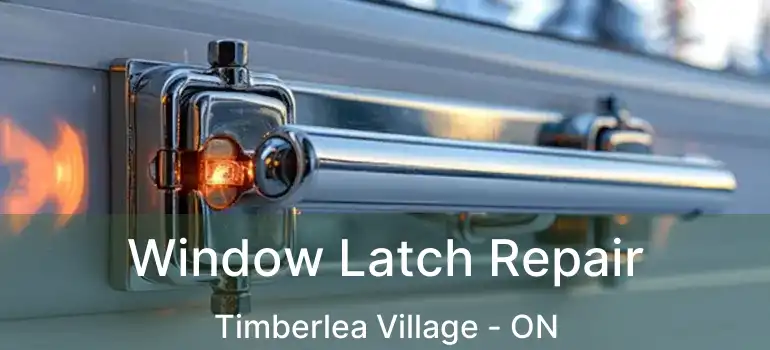  Window Latch Repair Timberlea Village - ON