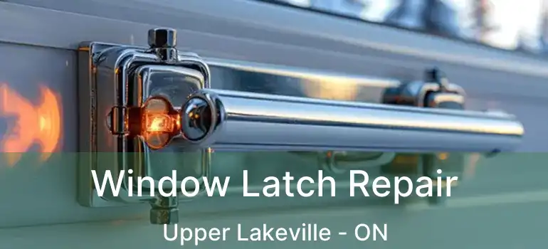  Window Latch Repair Upper Lakeville - ON