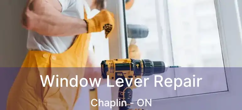  Window Lever Repair Chaplin - ON