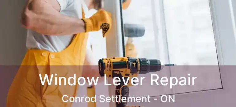  Window Lever Repair Conrod Settlement - ON