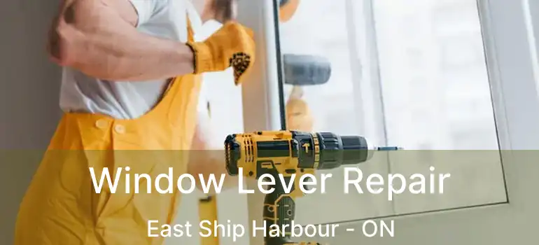  Window Lever Repair East Ship Harbour - ON