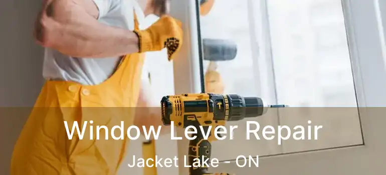 Window Lever Repair Jacket Lake - ON