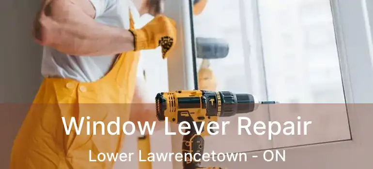  Window Lever Repair Lower Lawrencetown - ON