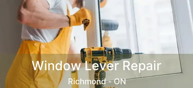  Window Lever Repair Richmond - ON