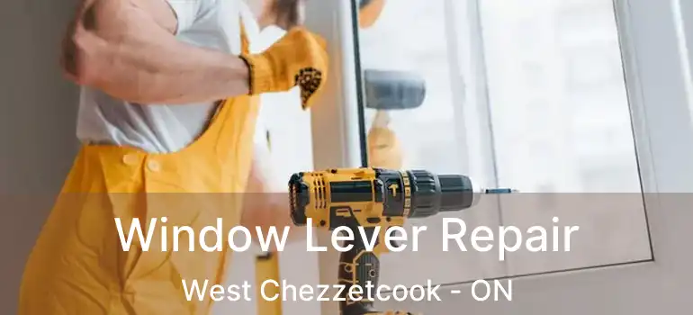  Window Lever Repair West Chezzetcook - ON