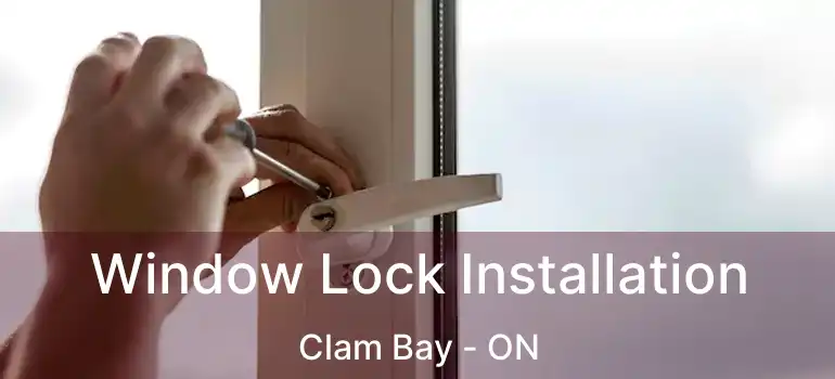  Window Lock Installation Clam Bay - ON