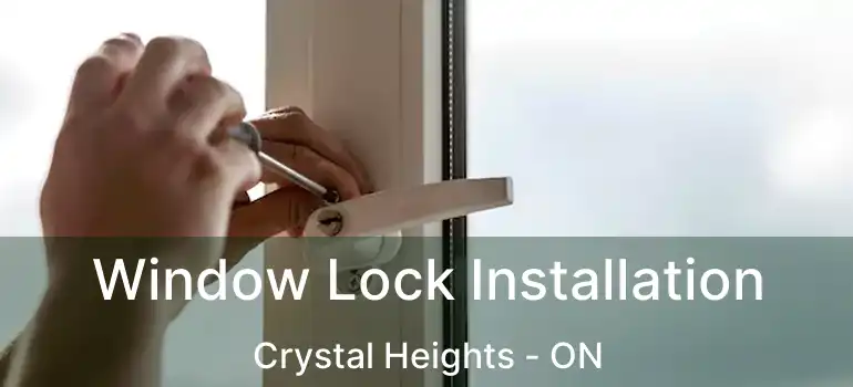  Window Lock Installation Crystal Heights - ON