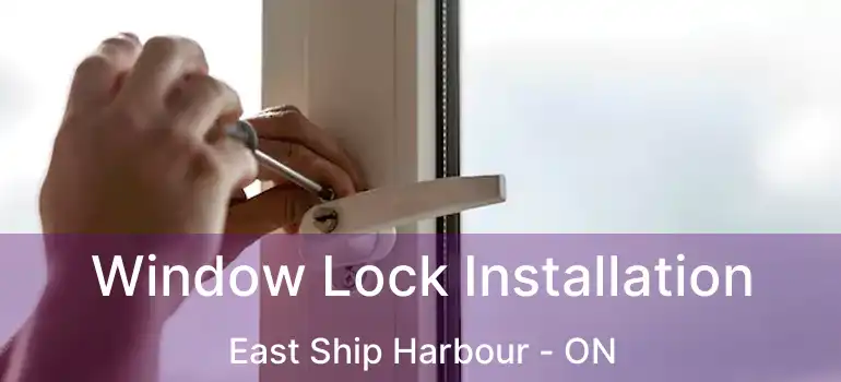  Window Lock Installation East Ship Harbour - ON