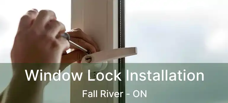  Window Lock Installation Fall River - ON