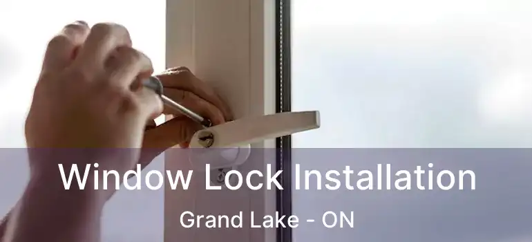  Window Lock Installation Grand Lake - ON
