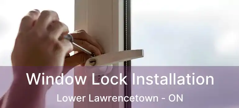  Window Lock Installation Lower Lawrencetown - ON