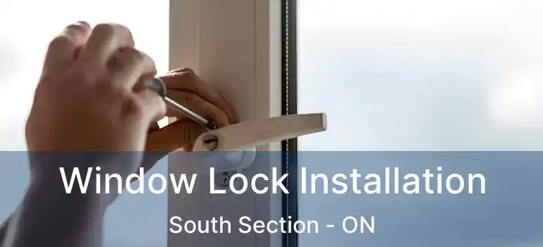  Window Lock Installation South Section - ON
