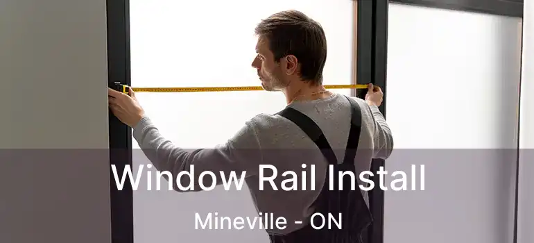  Window Rail Install Mineville - ON
